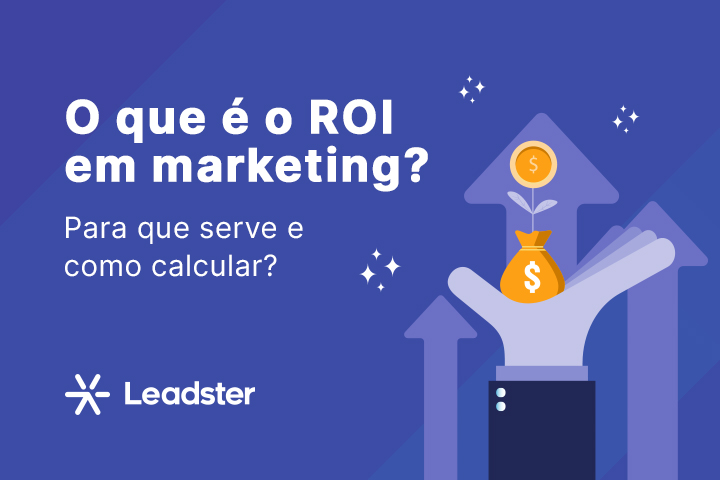 Roi Em Marketing O Que E Como Maximizar O Seu