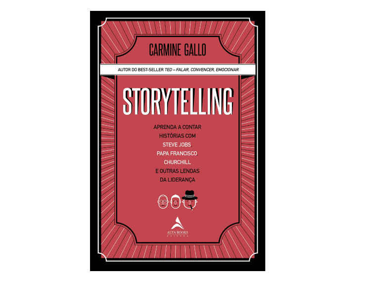 Storytelling: Aprenda a contar histórias com Steve Jobs, Papa Francisco, Churchill e outras lendas da liderança - Carmine Gallo
