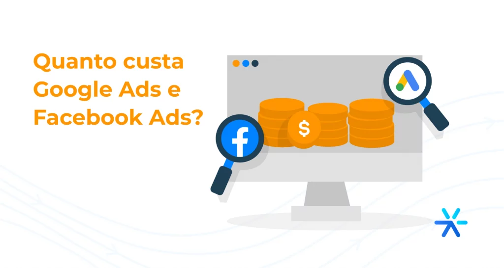 Quanto custa Google Ads e Facebook Ads?
